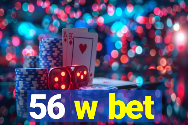 56 w bet